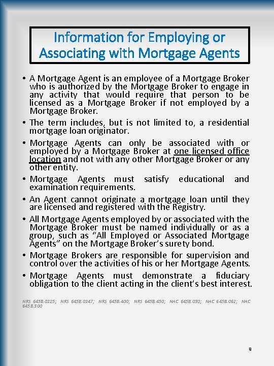 Information for Employing or Associating with Mortgage Agents • A Mortgage Agent is an