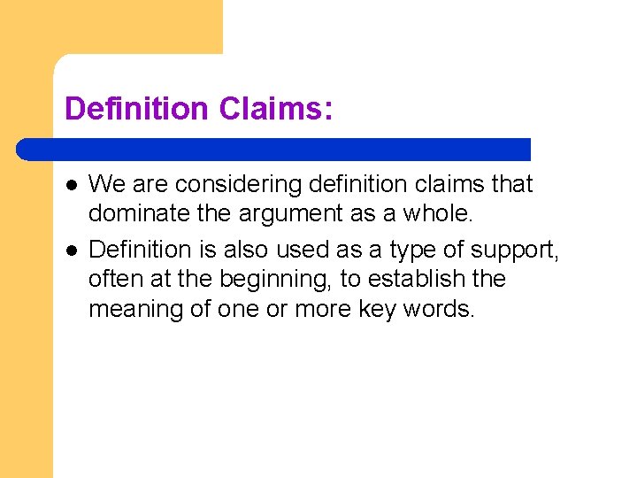 Definition Claims: l l We are considering definition claims that dominate the argument as