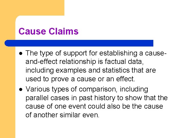 Cause Claims l l The type of support for establishing a causeand-effect relationship is