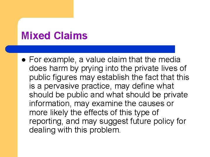 Mixed Claims l For example, a value claim that the media does harm by
