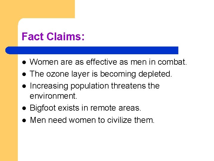 Fact Claims: l l l Women are as effective as men in combat. The