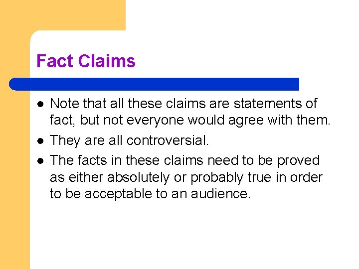 Fact Claims l l l Note that all these claims are statements of fact,