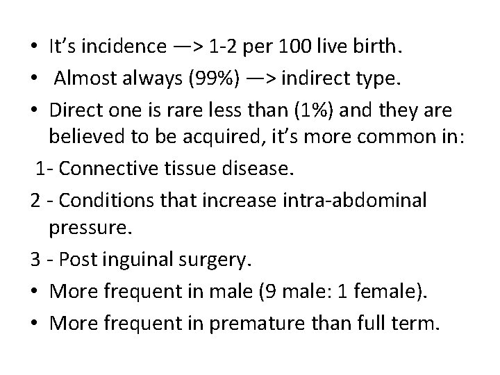  • It’s incidence —> 1 -2 per 100 live birth. • Almost always