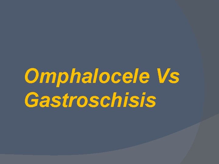 Omphalocele Vs Gastroschisis 