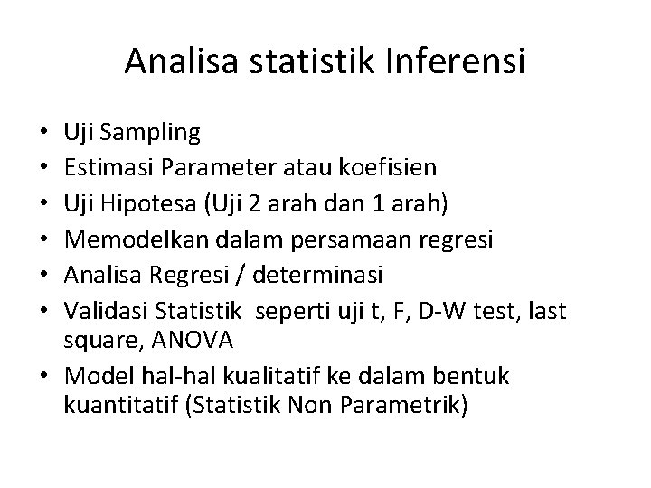 Analisa statistik Inferensi Uji Sampling Estimasi Parameter atau koefisien Uji Hipotesa (Uji 2 arah