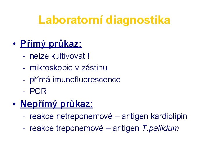 Laboratorní diagnostika • Přímý průkaz: - nelze kultivovat ! mikroskopie v zástinu přímá imunofluorescence