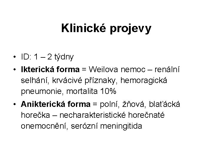 Klinické projevy • ID: 1 – 2 týdny • Ikterická forma = Weilova nemoc