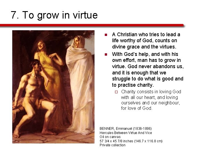 7. To grow in virtue n n A Christian who tries to lead a