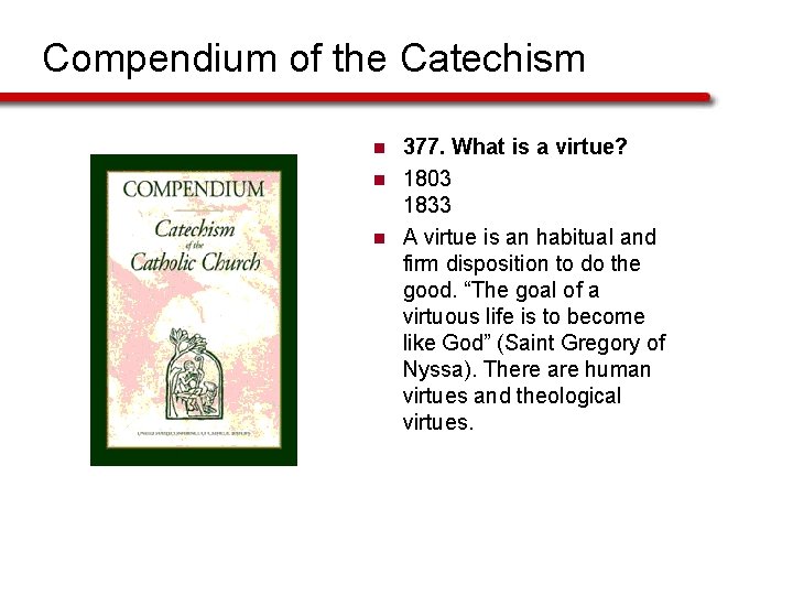 Compendium of the Catechism n n n 377. What is a virtue? 1803 1833