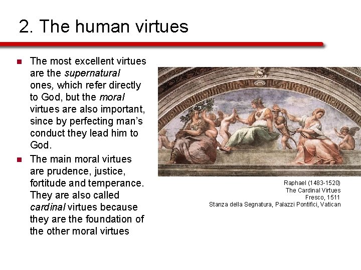 2. The human virtues n n The most excellent virtues are the supernatural ones,