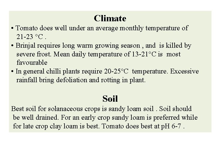 Climate • Tomato does well under an average monthly temperature of 21 -23 °C.