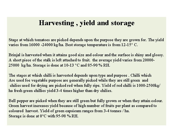 Harvesting , yield and storage Stage at which tomatoes are picked depends upon the