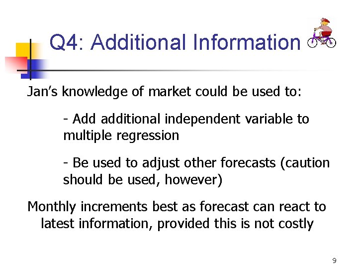  Q 4: Additional Information Jan’s knowledge of market could be used to: -