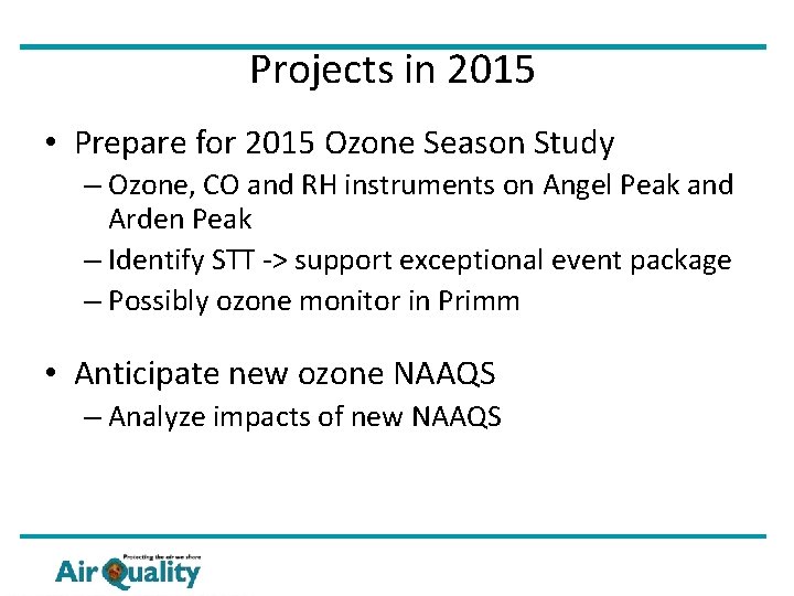 Projects in 2015 • Prepare for 2015 Ozone Season Study – Ozone, CO and