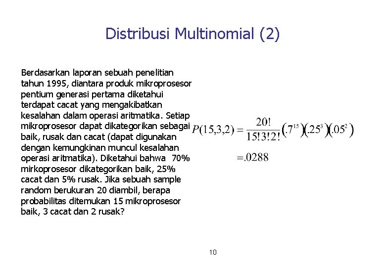 Distribusi Multinomial (2) Berdasarkan laporan sebuah penelitian tahun 1995, diantara produk mikroprosesor pentium generasi