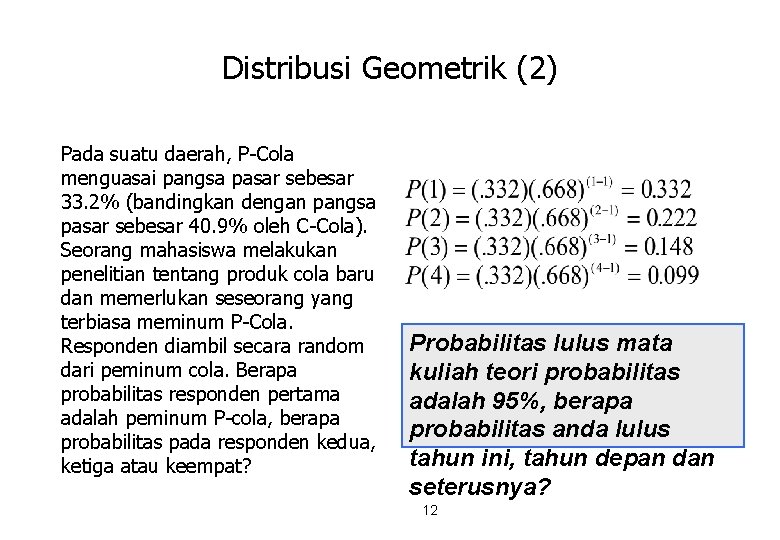 Distribusi Geometrik (2) Pada suatu daerah, P-Cola menguasai pangsa pasar sebesar 33. 2% (bandingkan