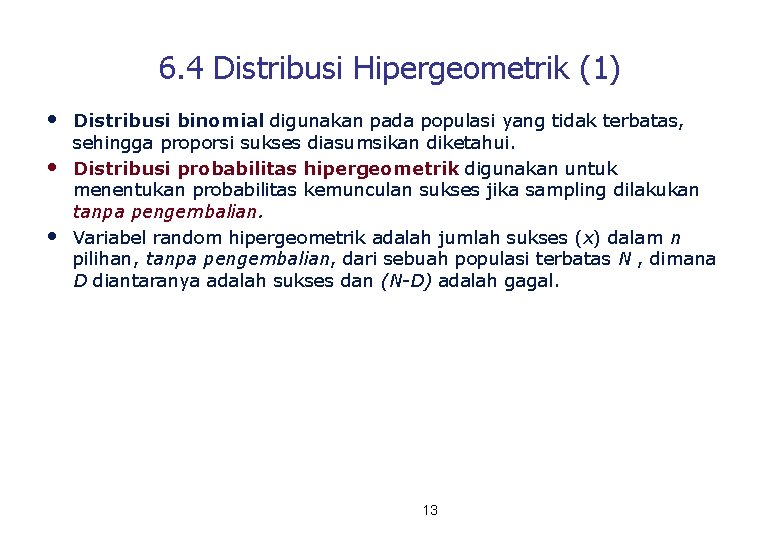 6. 4 Distribusi Hipergeometrik (1) • • • Distribusi binomial digunakan pada populasi yang