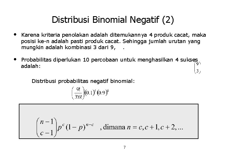 Distribusi Binomial Negatif (2) • Karena kriteria penolakan adalah ditemukannya 4 produk cacat, maka