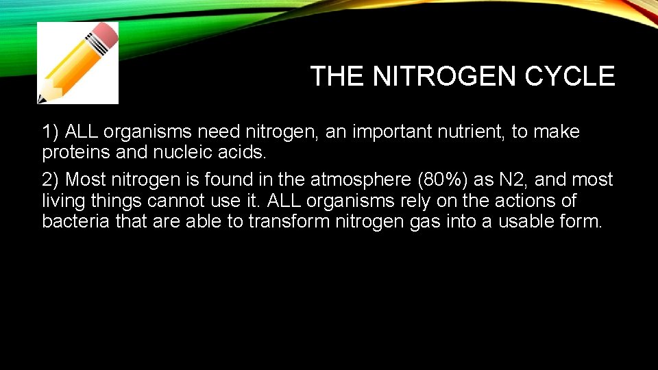 THE NITROGEN CYCLE 1) ALL organisms need nitrogen, an important nutrient, to make proteins