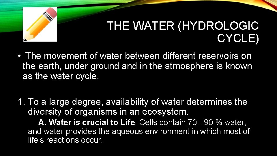 THE WATER (HYDROLOGIC CYCLE) • The movement of water between different reservoirs on the