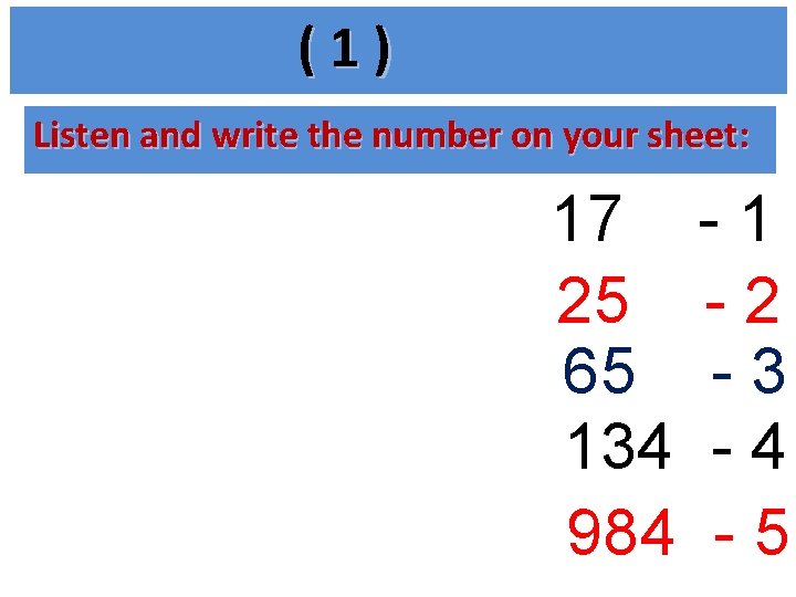 (1) Listen and write the number on your sheet: 17 - 1 25 -