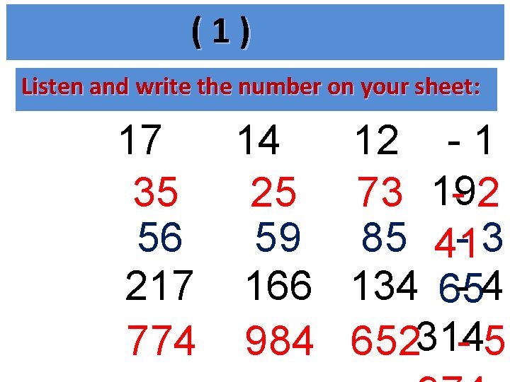 (1) Listen and write the number on your sheet: 17 14 35 25 56