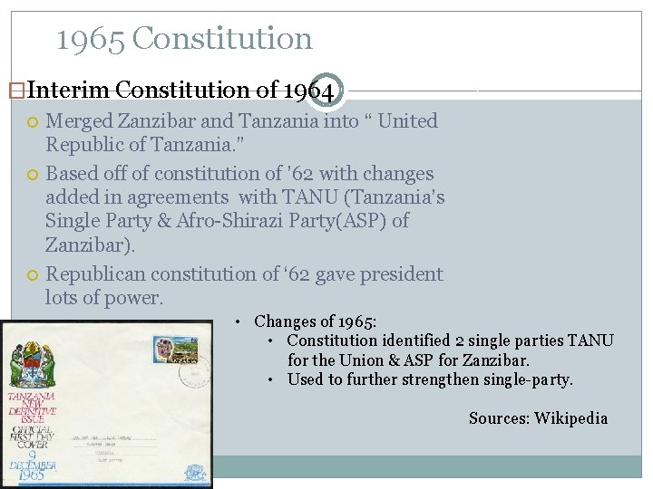 1965 Constitution �Interim Constitution of 1964 Merged Zanzibar and Tanzania into “ United Republic