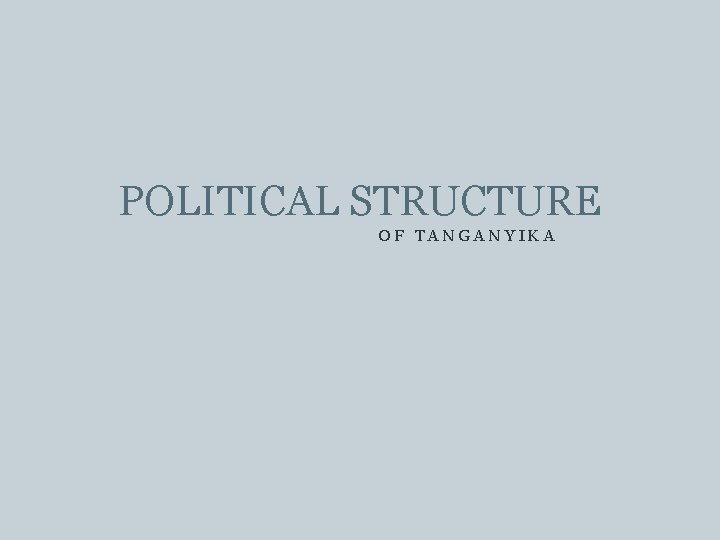 POLITICAL STRUCTURE OF TANGANYIKA 