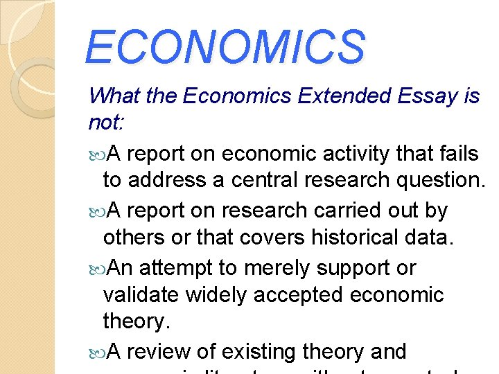 ECONOMICS What the Economics Extended Essay is not: A report on economic activity that