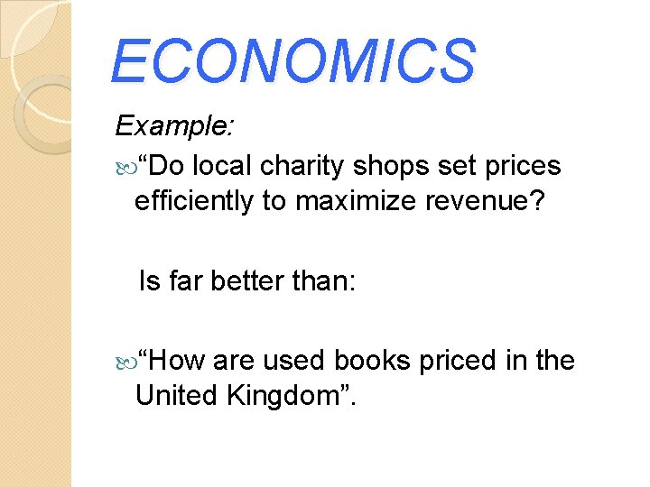 ECONOMICS Example: “Do local charity shops set prices efficiently to maximize revenue? Is far