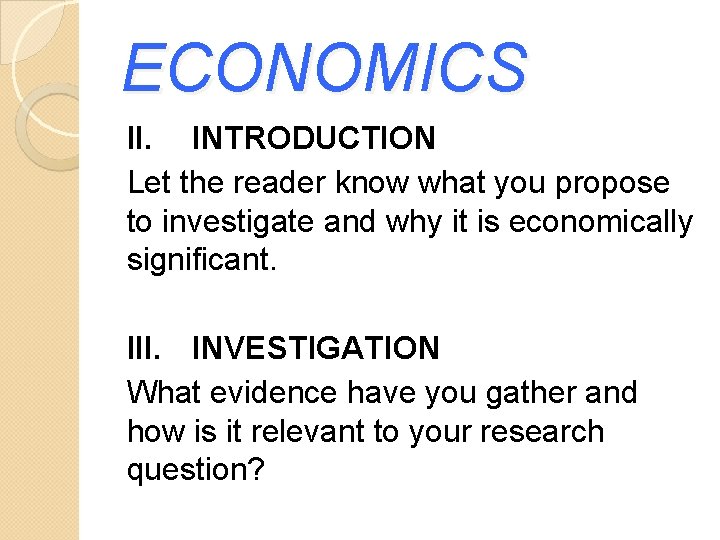 ECONOMICS II. INTRODUCTION Let the reader know what you propose to investigate and why