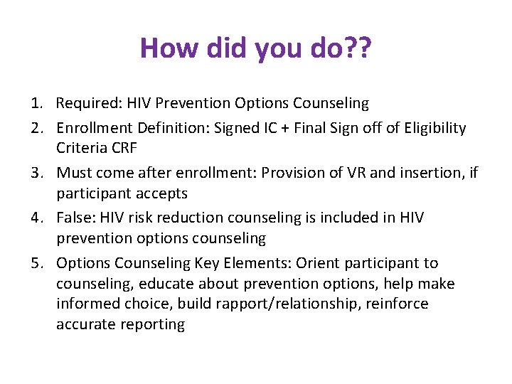 How did you do? ? 1. Required: HIV Prevention Options Counseling 2. Enrollment Definition: