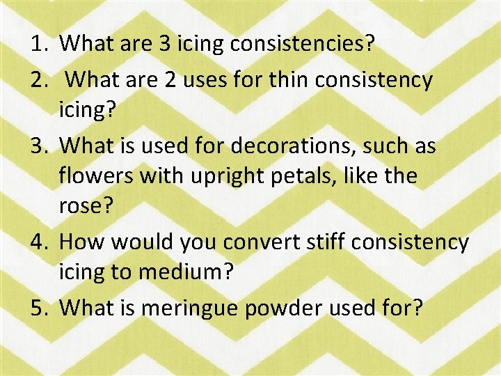 1. What are 3 icing consistencies? 2. What are 2 uses for thin consistency
