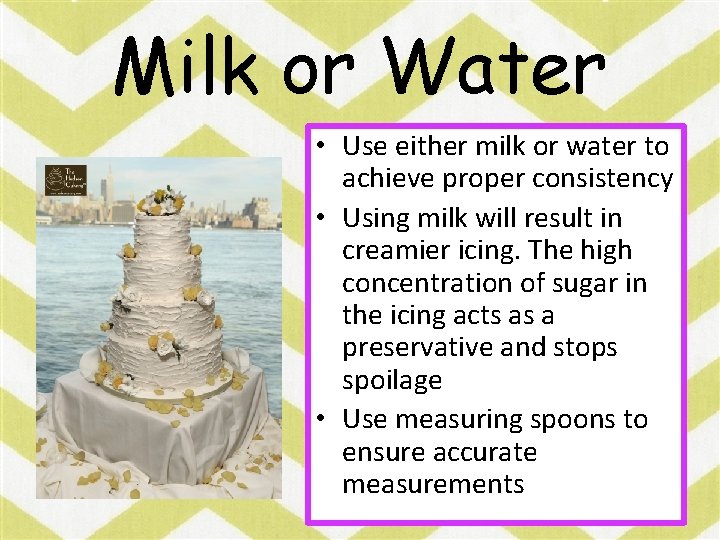 Milk or Water • Use either milk or water to achieve proper consistency •