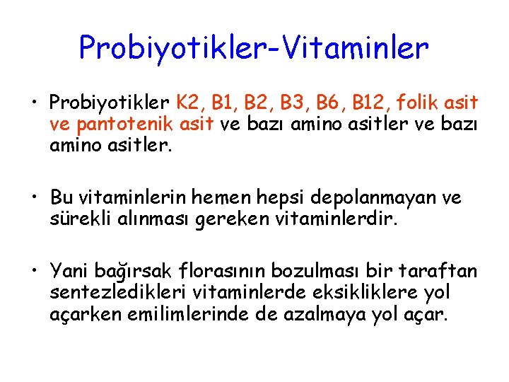 Probiyotikler-Vitaminler • Probiyotikler K 2, B 1, B 2, B 3, B 6, B