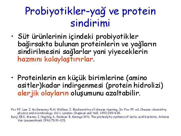 Probiyotikler-yağ ve protein sindirimi • Süt ürünlerinin içindeki probiyotikler bağırsakta bulunan proteinlerin ve yağların