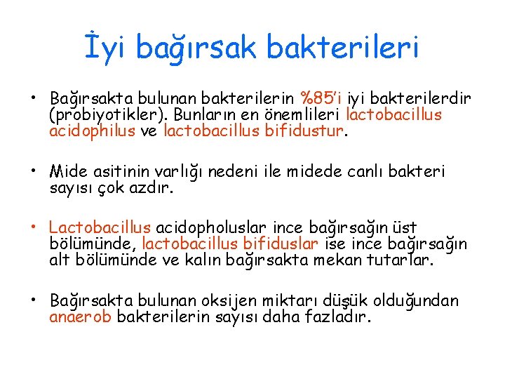 İyi bağırsak bakterileri • Bağırsakta bulunan bakterilerin %85’i iyi bakterilerdir (probiyotikler). Bunların en önemlileri