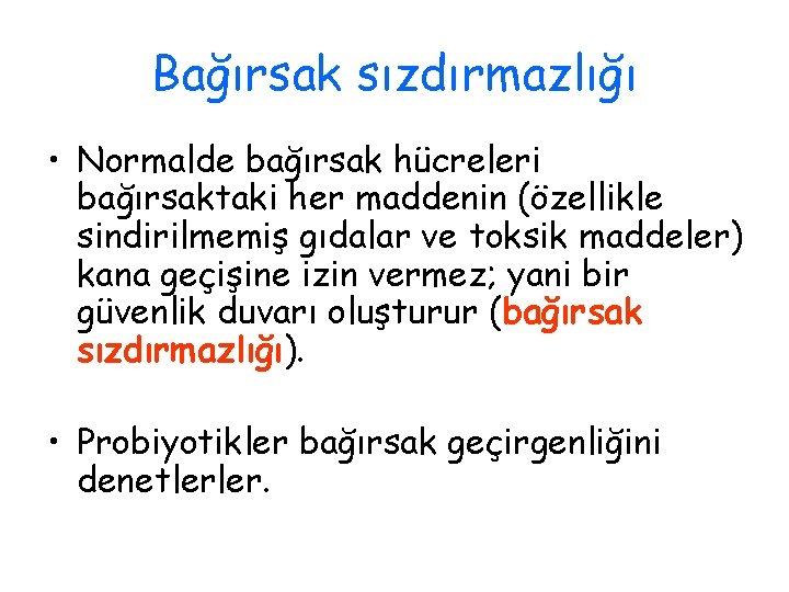 Bağırsak sızdırmazlığı • Normalde bağırsak hücreleri bağırsaktaki her maddenin (özellikle sindirilmemiş gıdalar ve toksik