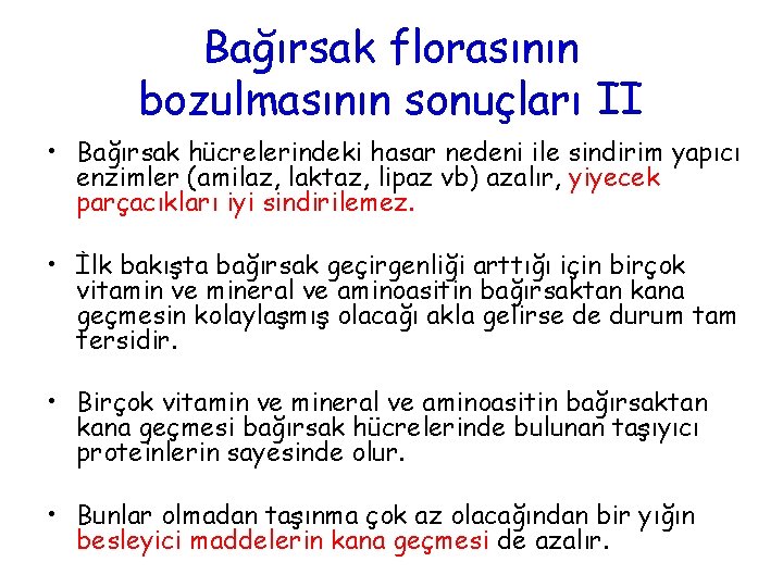 Bağırsak florasının bozulmasının sonuçları II • Bağırsak hücrelerindeki hasar nedeni ile sindirim yapıcı enzimler