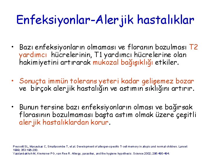 Enfeksiyonlar-Alerjik hastalıklar • Bazı enfeksiyonların olmaması ve floranın bozulması T 2 yardımcı hücrelerinin, T