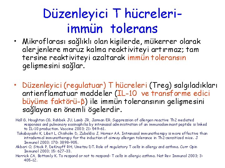 Düzenleyici T hücreleriimmün tolerans • Mikroflorası sağlıklı olan kişilerde, mükerrer olarak alerjenlere maruz kalma