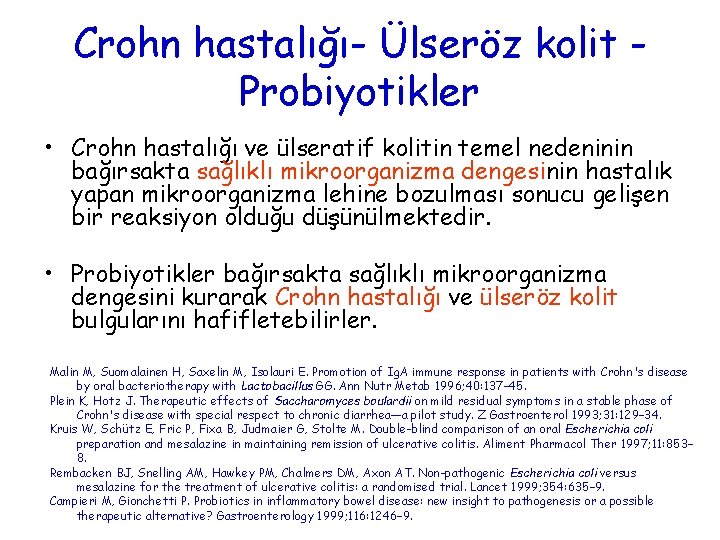 Crohn hastalığı- Ülseröz kolit Probiyotikler • Crohn hastalığı ve ülseratif kolitin temel nedeninin bağırsakta