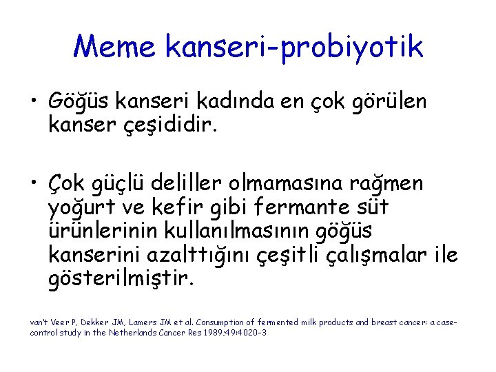 Meme kanseri-probiyotik • Göğüs kanseri kadında en çok görülen kanser çeşididir. • Çok güçlü