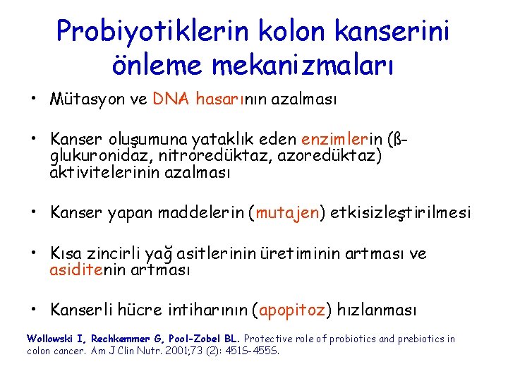 Probiyotiklerin kolon kanserini önleme mekanizmaları • Mütasyon ve DNA hasarının azalması • Kanser oluşumuna