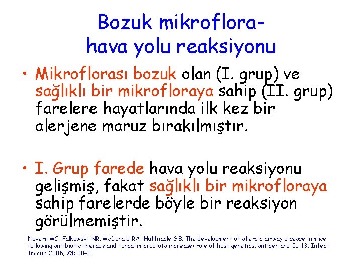 Bozuk mikroflorahava yolu reaksiyonu • Mikroflorası bozuk olan (I. grup) ve sağlıklı bir mikrofloraya