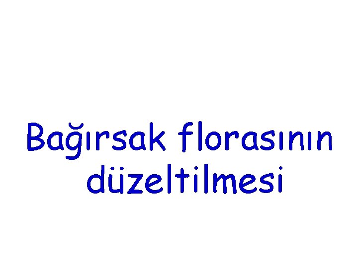 Bağırsak florasının düzeltilmesi 