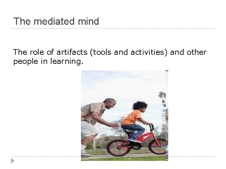 The mediated mind The role of artifacts (tools and activities) and other people in