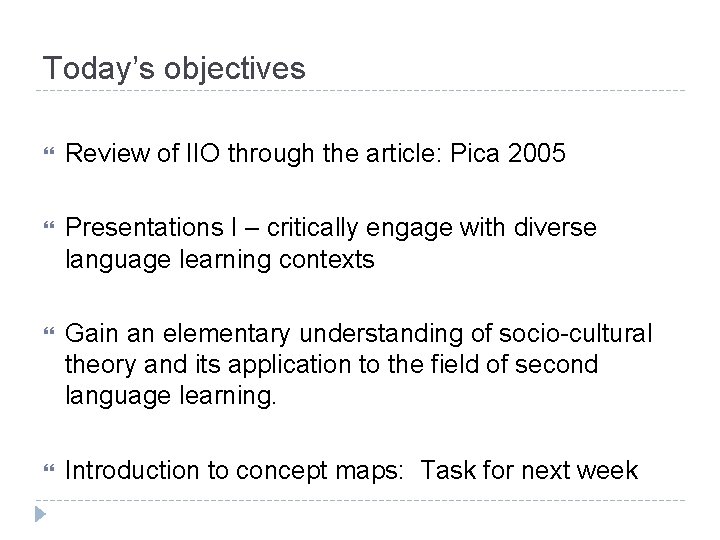 Today’s objectives Review of IIO through the article: Pica 2005 Presentations I – critically