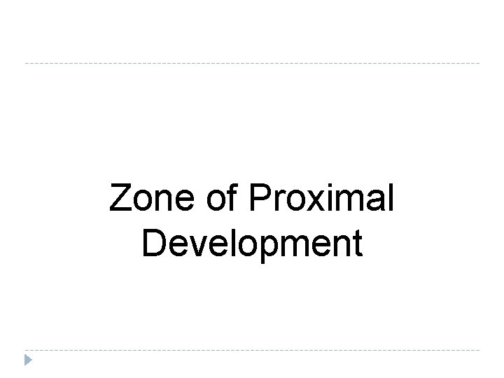 Zone of Proximal Development 