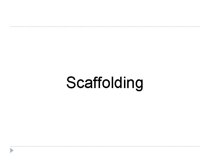 Scaffolding 